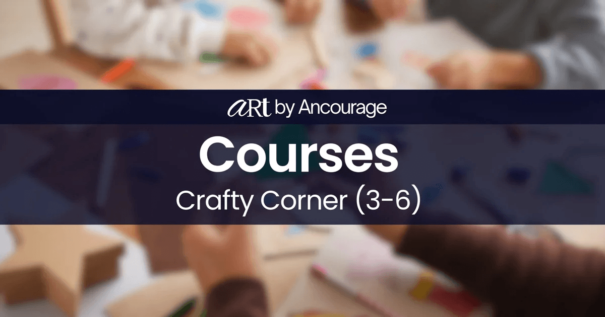 Crafty Corner Art Classes (Ages 3–5) - Art by Ancourage